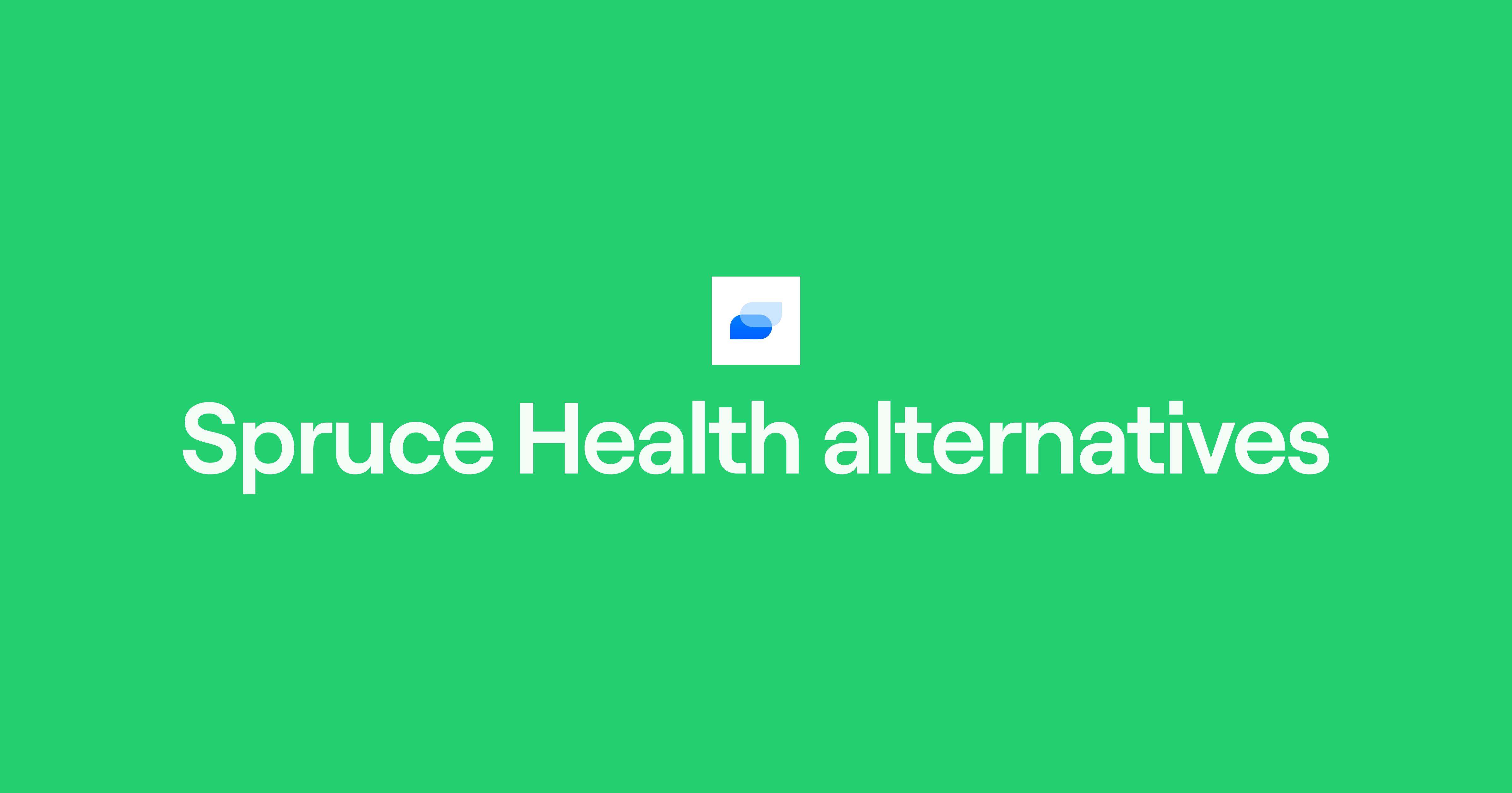 Spruce Health alternatives