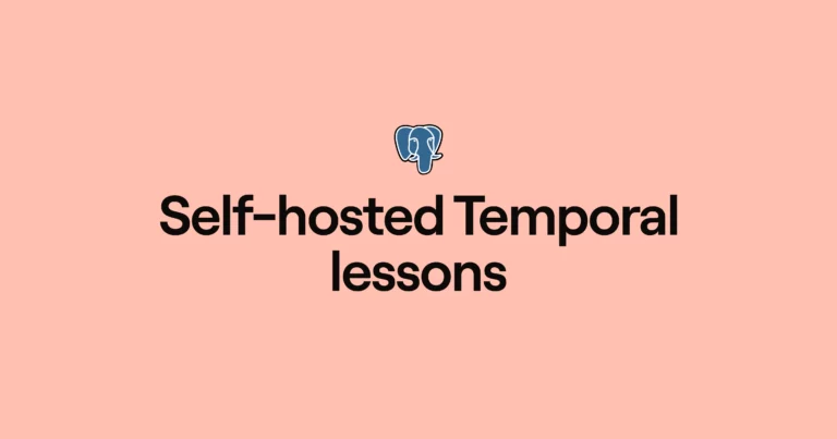 Self-hosted Temporal lessons: Outgrowing Postgres and moving to Cassandra