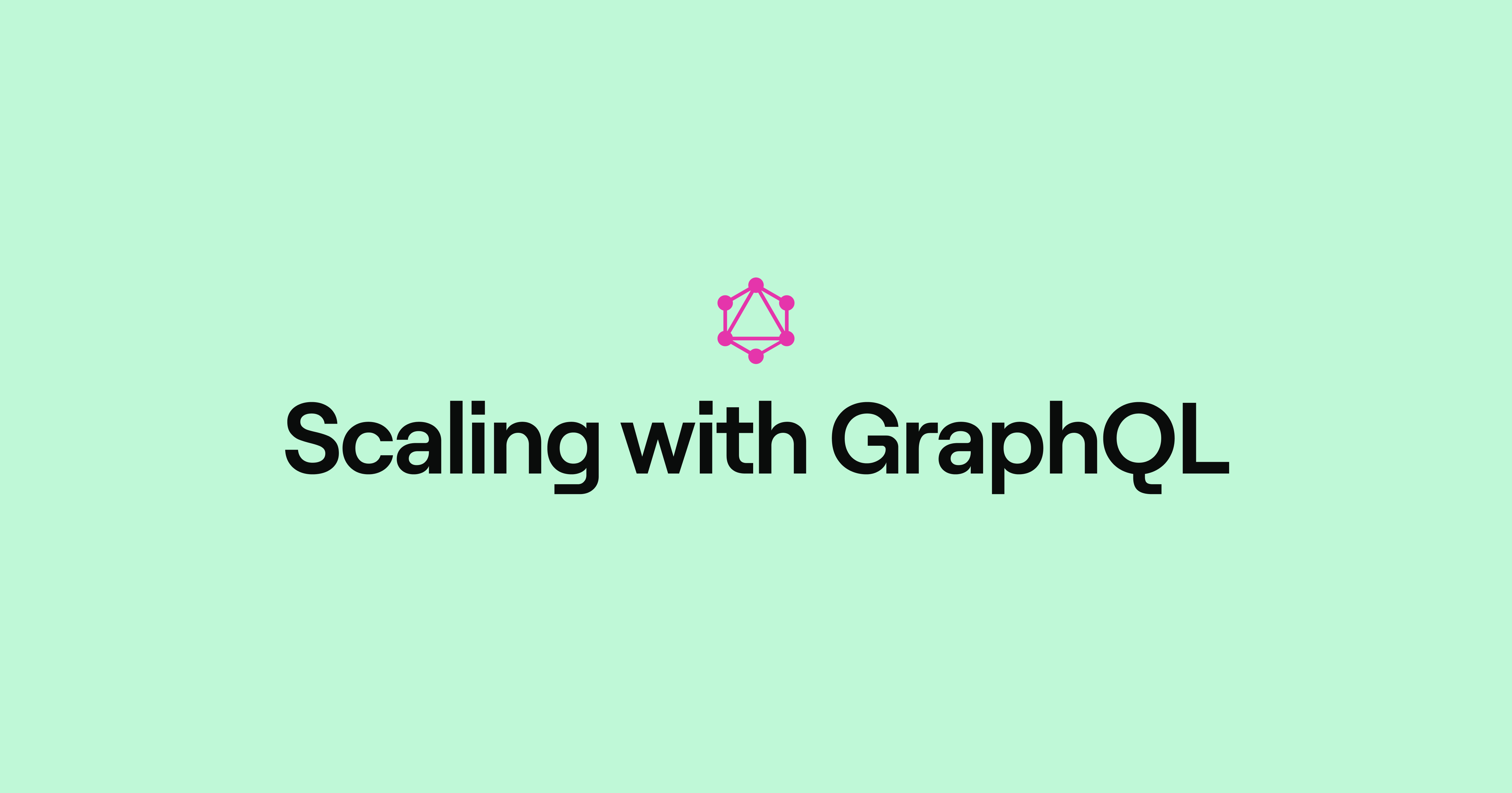 Scaling with GraphQL